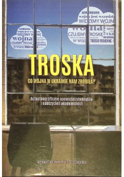 Troska Co Wojna W Ukrainie Nam Zrobiła