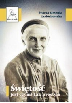 Świętość jest czymś tak prostym