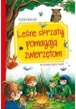 Leśne skrzaty pomagają zwierzętom