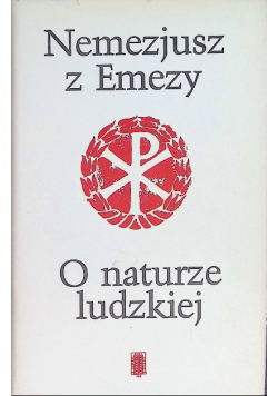 Nemezjusz z Emezy O naturze ludzkiej