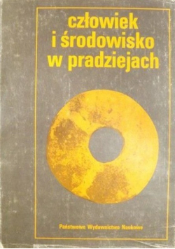 Człowiek i środowisko w pradziejach