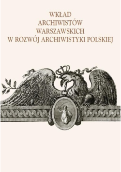 Wkład archiwistów warszawskich w rozwój