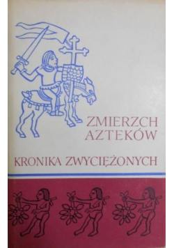 Zmierzch Azteków Kronika Zwyciężonych