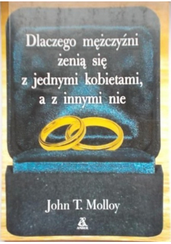 Dlaczego mężczyźni żenią się z jednymi kobietami a z innymi nie