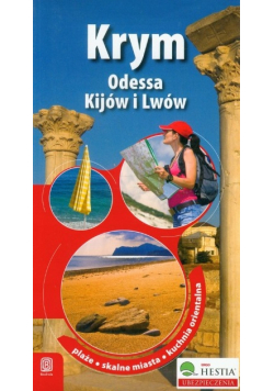 Krym Odessa Kijów i Lwów plaże skalne miasta kuchnia orientalna