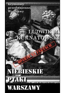 Kryminały przedwojennej Warszawy  Niebieskie ptaki Warszawy