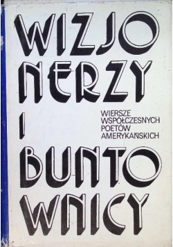 Wizjonerzy i buntownicy. Wiersze współczesnych poetów amerykańskich