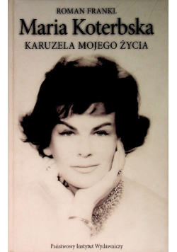 Maria Koterbska Karuzela mojego życia