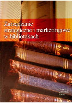 Zarządzanie strategiczne i marketingowe w bibliotekach