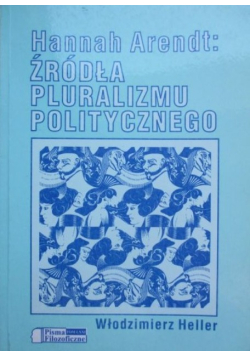 Hannah Arendt: Źródła pluralizmu politycznego