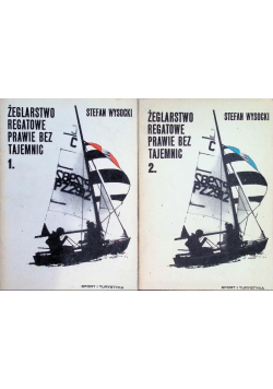 Żeglarstwo regatowe prawie bez tajemnic Tom I i II