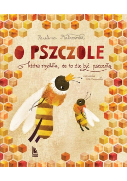 O pszczole która myślała, że to źle być pszczołą