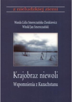 Krajobraz  niewoli wspomnienia z Kazachstanu