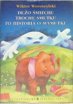 Dużo śmiechu trochę smutku to historia o mamutku