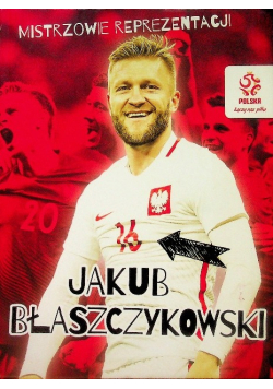 Mistrzowie reprezentacji Jakub Błaszczykowski