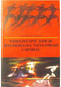 Powszechne dzieje wychowania fizycznego i sportu