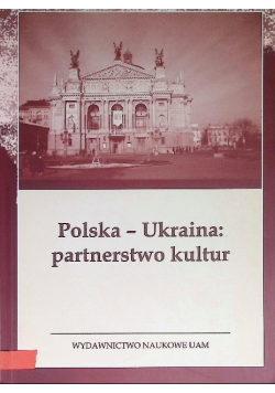 Polska – Ukraina: partnerstwo kultur