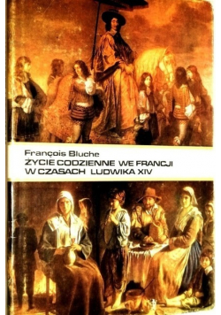 Życie codzienne we Francji w czasach ludwika XIV