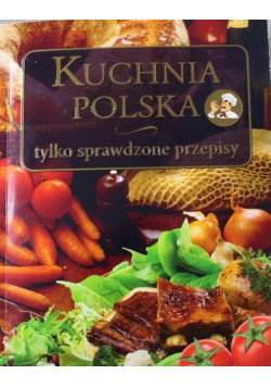 Kuchnia Polska tylko sprawdzone przepisy