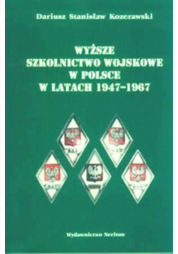 Wyższe Szkolnictwo Wojskowe W Polsce 1947 - 1967