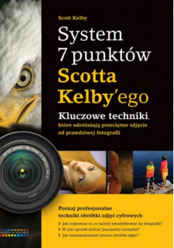 System 7 punktów Scotta Kelbyego Kluczowe techniki fotografii