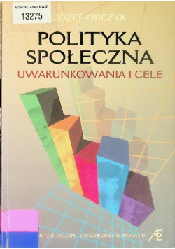 Polityka społeczna Uwarunkowania i cele