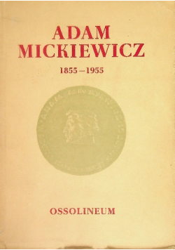 Adam Mickiewicz 1855 - 1955