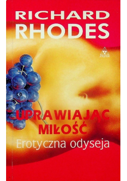 Uprawiając miłość Erotyczna odyseja