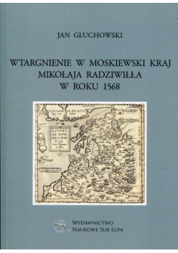 Wtargnienie w moskiewski kraj Mikołaja Radziwiłła w roku 1568
