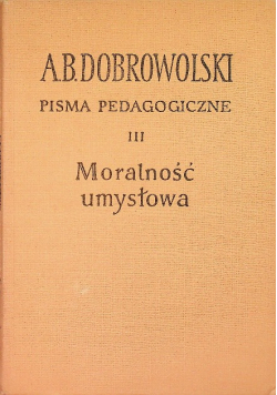Pisma pedagogiczne Tom III Moralność umysłowa