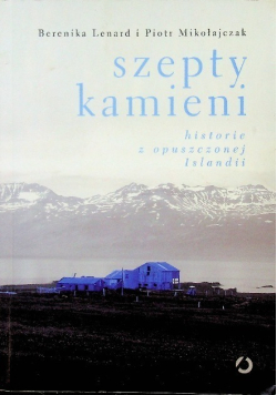 Szepty kamieni Historie z opuszczonej Islandii