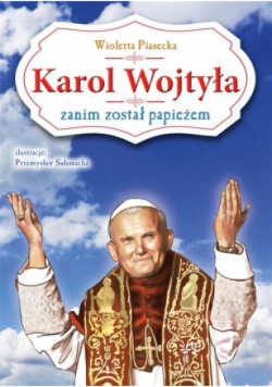 Karol Wojtyła zanim został papieżem