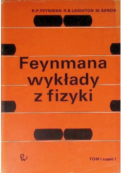 Feynmana wykłady z fizyki Tom I Część I