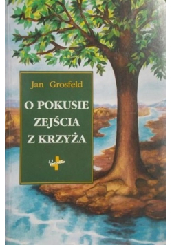 O pokusie zejścia z krzyża