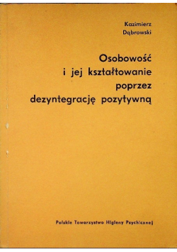 Osobowość i jej kształtowanie poprzez dezyntegracje  pozytywną