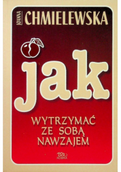 Jak wytrzymać ze sobą nawzajem