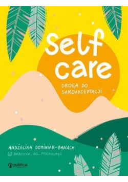 Self-care. Droga do samoakceptacji