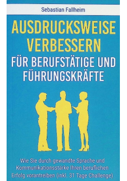 Ausdrucksweise verbessern fur Berufstatige und Fuhrungsk