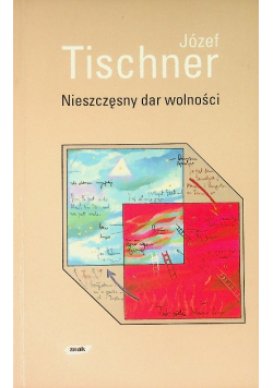 Nieszczęsny dar wolności
