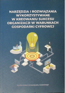 Narzędzia i rozwiązania wykorzystywane w kreowaniu sukcesu organizacji w warunkach gospodarki cyfrowej