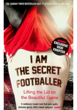 I Am The Secret Footballer Lifting The Lid On The Beautiful Game
