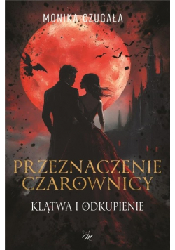 Przeznaczenie Czarownicy Klątwa i odkupienie