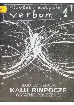 Biblioteka Buddyjska verbum Tom 1 Jego Eminencja Kalu Rinpocze ostatnie pouczenie