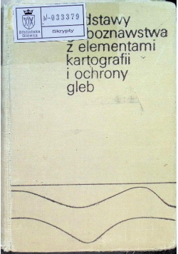 Podstawy gleboznawstwa z elementami kartografii i ochrony gleb