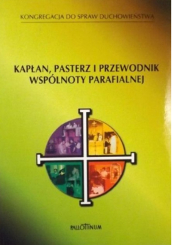 Kapłan pasterz i przewodnik wspólnoty parafialnej