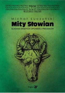 Mity Słowian. Śladami świętych opowieści przodków