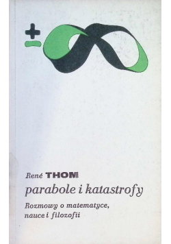 Parabole i katastrofy Rozmowy o matematyce nauce i filozofii