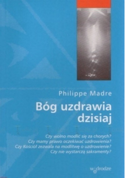 Bóg uzdrawia dzisiaj