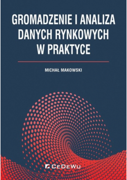 Gromadzenie i analiza danych rynkowych w praktyce