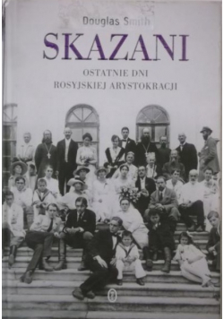 Skazani Ostatnie dni rosyjskiej arystokracji